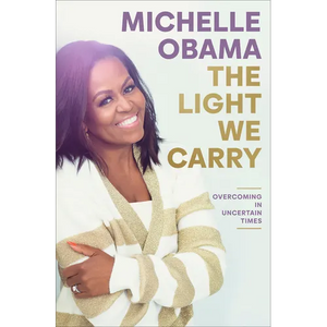 The Light We Carry: Overcoming in Uncertain Times - Hardcover