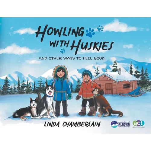 Howling With Huskies: And Other Ways to Feel Good! - Paperback