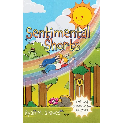 Sentimental Shorts: Feel Good Stories for You and Yours - Hardcover