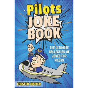 Pilot Jokes: Huge Selection Of Funny Jokes For Pilots - Paperback
