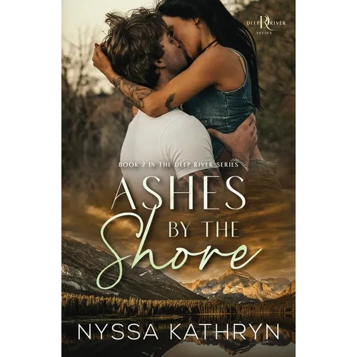 Ashes by the Shore: A Small Town, Reverse Grumpy Sunshine, Romantic Suspense - Paperback