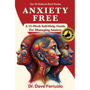 Anxiety Free: A 12-Week Self-Help Guide for Managing Anxiety - Paperback