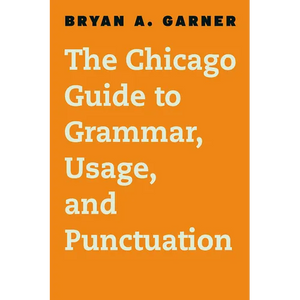 The Chicago Guide to Grammar, Usage, and Punctuation - Hardcover