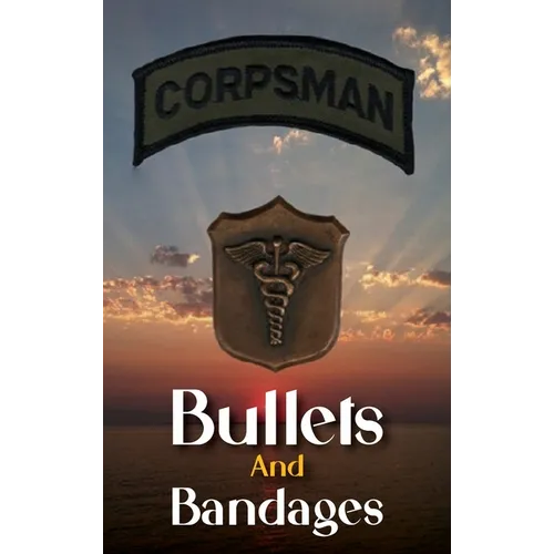 Bullets And Bandages - Hardcover