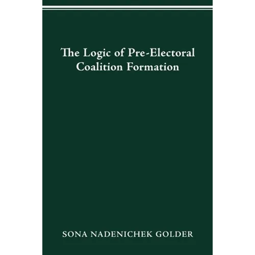 Logic of Preelectoral Coalition Formation - Paperback