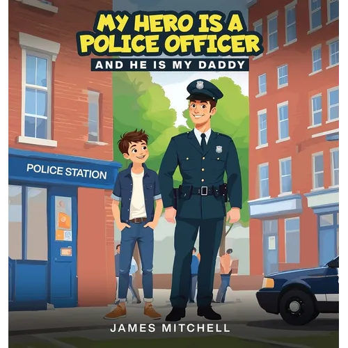My Hero Is a Police Officer: (...and he is my Daddy) - Hardcover