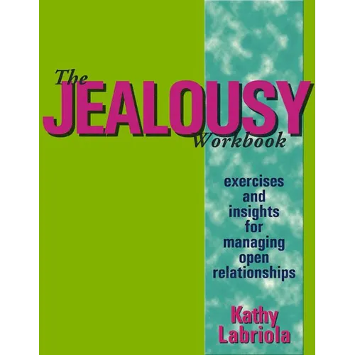 The Jealousy Workbook: Exercises and Insights for Managing Open Relationships - Paperback