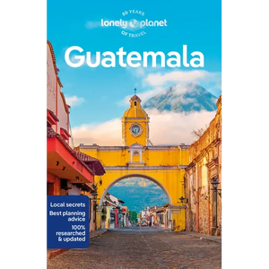 Lonely Planet Guatemala: Plan the Trip of a Lifetime Detailed Itineraries & Maps Insider Tips Covers Guatemala City, Antigua, Lago de Atitlan and More - Paperback