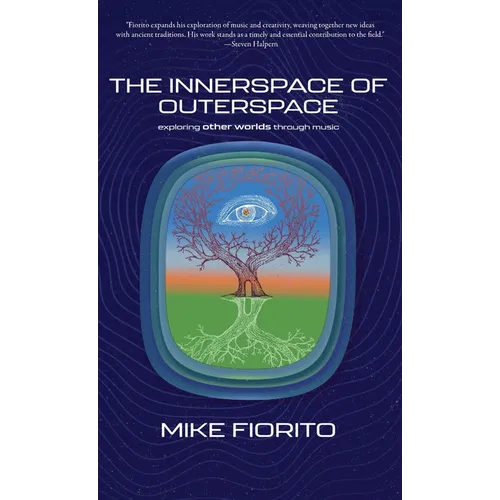 The Innerspace of Outerspace: Exploring Other Worlds Through Music - Hardcover