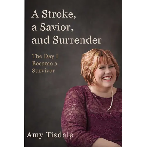 A Stroke, A Savior, and Surrender - Paperback
