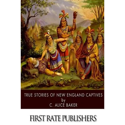 True Stories of New England Captives - Paperback