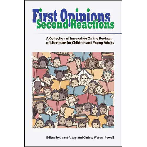 First Opinions, Second Reactions: A Collection of Innovative Online Reviews of Literature for Children and Young Adults - Paperback