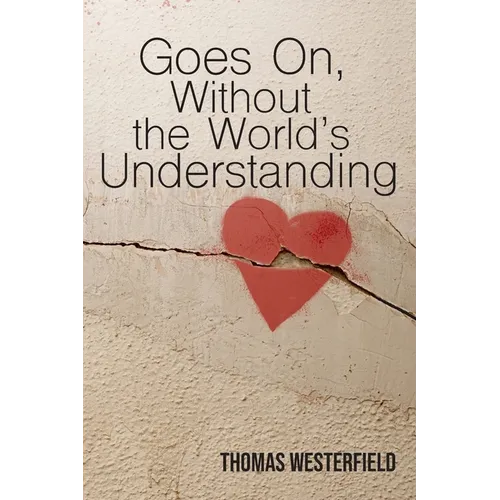 Goes On, Without the World's Understanding - Paperback