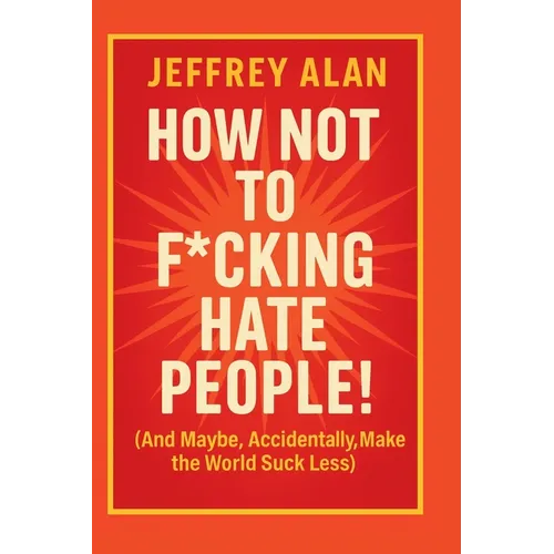 How Not To F*cking Hate People! - Paperback