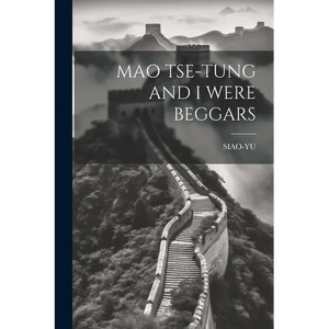 Mao Tse-Tung and I Were Beggars - Paperback