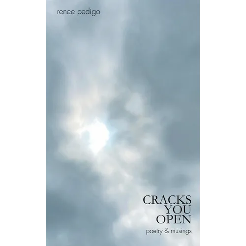 Cracks You Open: poetry & musings - Paperback