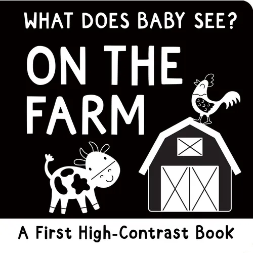 What Does Baby See? on the Farm (High Contrast Board Book) - Board Book