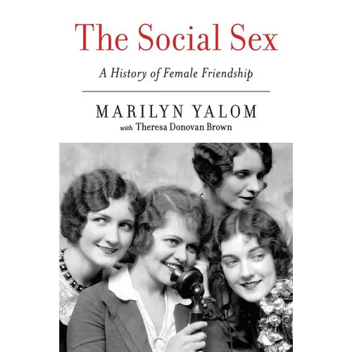 The Social Sex: A History of Female Friendship - Paperback