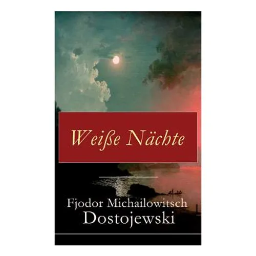 Weiße Nächte: Aus den Memoiren eines Träumers (Ein empfindsamer Roman) - Paperback
