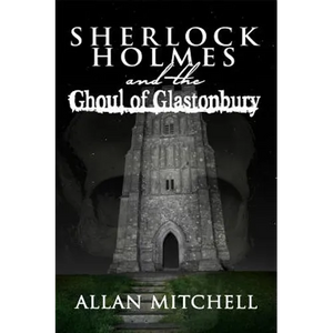 Sherlock Holmes and the Ghoul of Glastonbury - Paperback