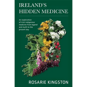Ireland's Hidden Medicine: An Exploration of Irish Indigenous Medicine from Legend and Myth to the Present Day - Paperback