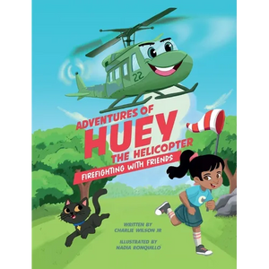 Adventures of Huey the Helicopter: Firefighting with Friends - Hardcover