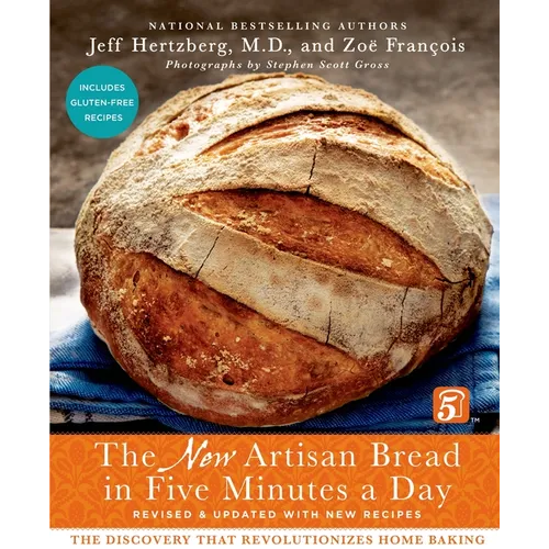 The New Artisan Bread in Five Minutes a Day: The Discovery That Revolutionizes Home Baking - Hardcover