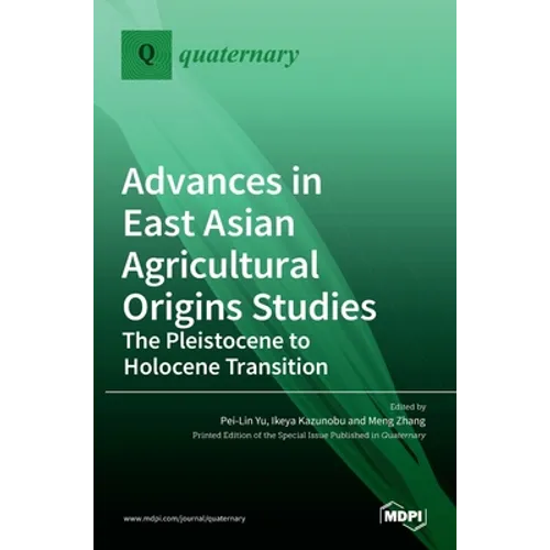 Advances in East Asian Agricultural Origins Studies: The Pleistocene to Holocene Transition: The Pleistocene to Holocene Transition - Hardcover