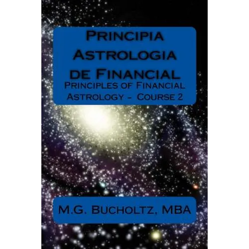 Principia Astrologia de Financial: Principles of Financial Astrology Course 2 - Paperback