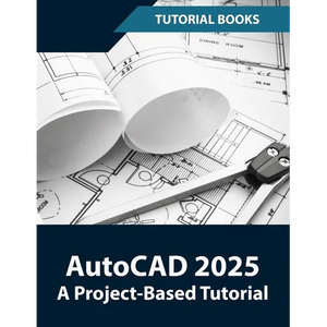 AutoCAD 2025 A Project-Based Tutorial: Learn 2D and 3D Architectural Design with Step-by-Step Instructions - Paperback