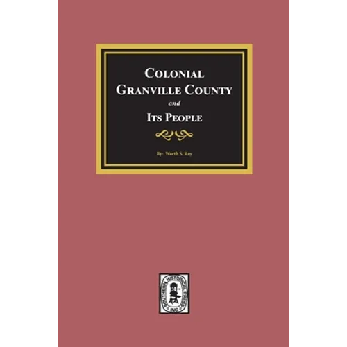 Colonial Granville County, North Carolina and its People. - Paperback
