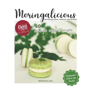 Moringalicious: Discover the Wellness Wonders of Moringa - 60 Global Recipes by Mohana Gill: For Healthy Living, Longevity and Wellnes - Paperback