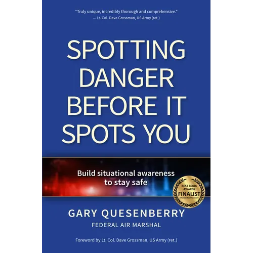 Spotting Danger Before It Spots You: Build Situational Awareness to Stay Safe - Paperback