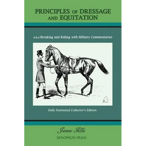 Principles of Dressage and Equitation: also known as 'Breaking and Riding with full military commentaries' - Hardcover