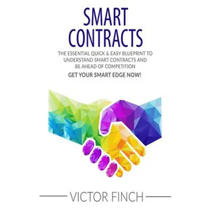 Smart Contracts: The Essential Quick & Easy Blueprint To Understand Smart Contracts and Be Ahead of Competition - Paperback