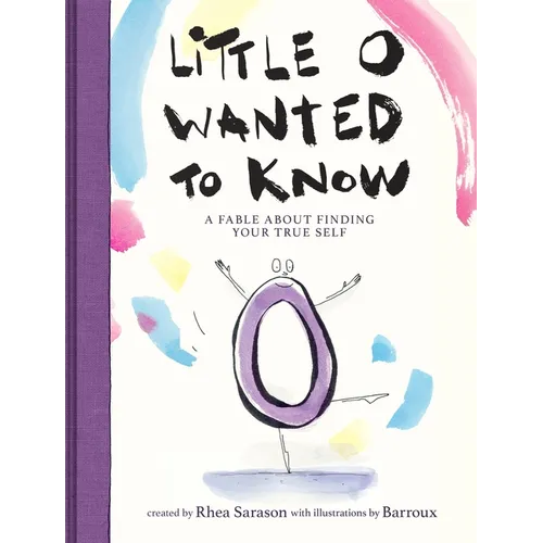 Little O Wanted to Know: A Fable about Finding Your True Self - Hardcover