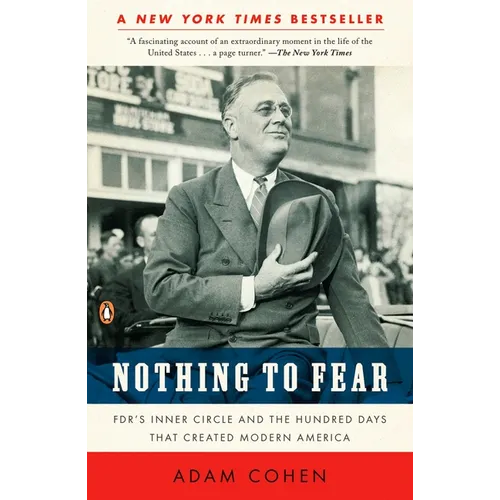 Nothing to Fear: FDR's Inner Circle and the Hundred Days That Created Modern America - Paperback