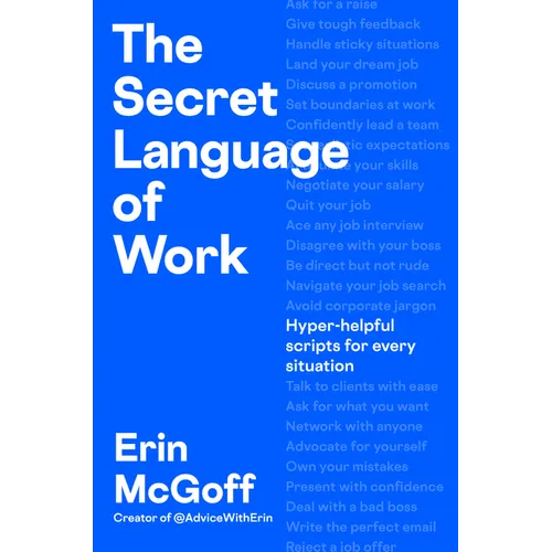 The Secret Language of Work: Hyper-Helpful Scripts for Every Situation - Hardcover