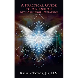 A Practical Guide to Ascension with Archangel Metatron Volume 2 - Paperback