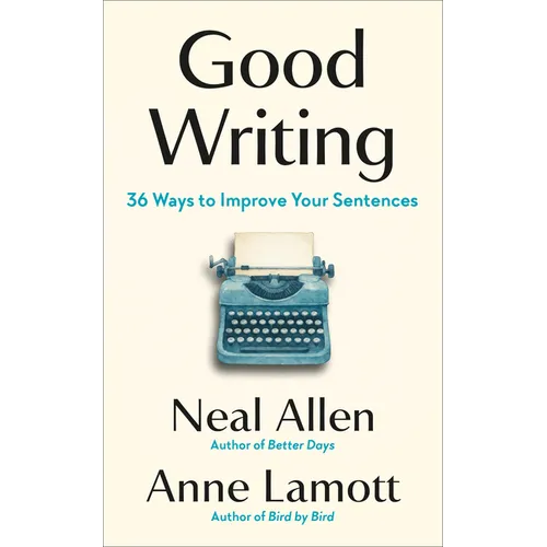 Good Writing: 36 Ways to Improve Your Sentences - Hardcover