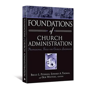 Foundations of Church Administration: Professional Tools for Church Leadership - Paperback