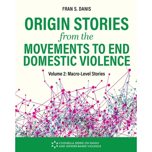 Origin Stories from the Movements to End Domestic Violence, Volume 2: Macro-Level Stories - Paperback
