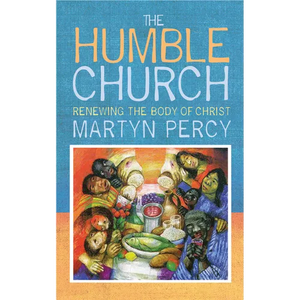 The Humble Church: Becoming the Body of Christ - Paperback