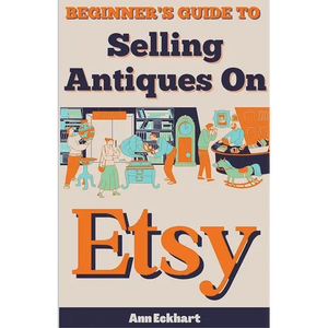 Beginner's Guide To Selling Antiques On Etsy - Paperback