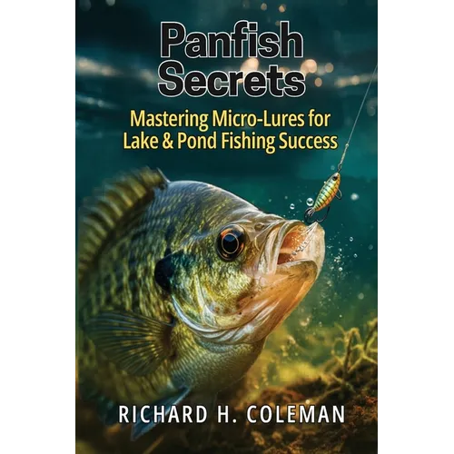 Panfish Secrets: Mastering Micro-Lures for Lake & Pond Fishing Success - Paperback