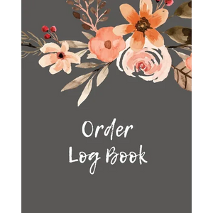 Order Log Book: Order Log Book: Small Business Sales Tracker, Record and Keep Track of Daily Customer Sales, Journal - Paperback
