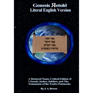 Genesis Retold (2nd Ed.): Enoch, Jasher, Jubilees, and the Testaments of the Twelve Patriarchs - Paperback