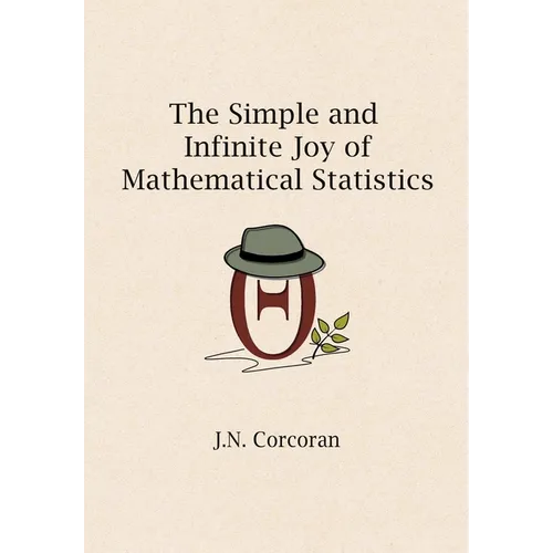 The Simple and Infinite Joy of Mathematical Statistics - Paperback