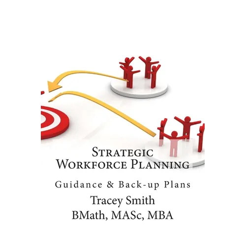 Strategic Workforce Planning: Guidance & Back-Up Plans - Paperback