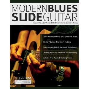 Modern Blues Slide Guitar: Master The Art of Fusion Slide Blues Guitar in Standard Tuning - Paperback